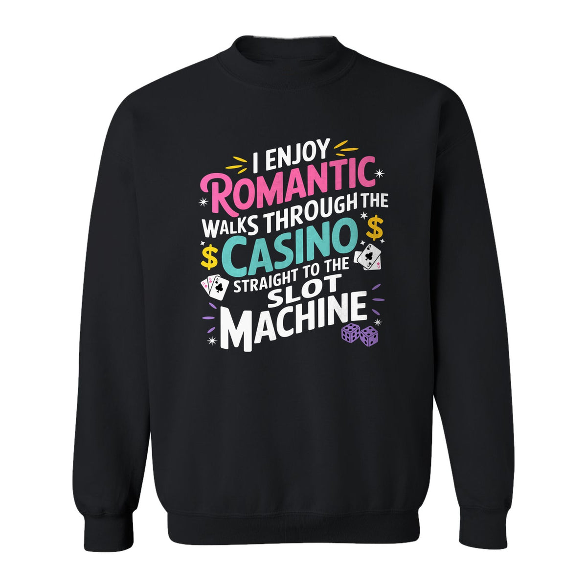 Gambling Sweatshirt, I Enjoy Romantic Walks Through the Casino Funny Slot Machine Crewneck