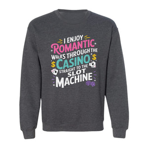 Gambling Sweatshirt, I Enjoy Romantic Walks Through the Casino Funny Slot Machine Crewneck