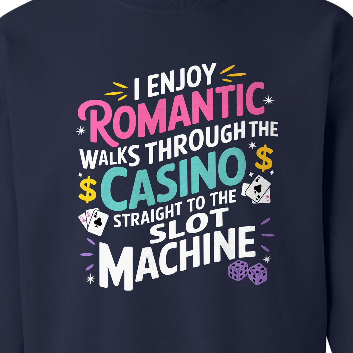 Gambling Sweatshirt, I Enjoy Romantic Walks Through the Casino Funny Slot Machine Crewneck