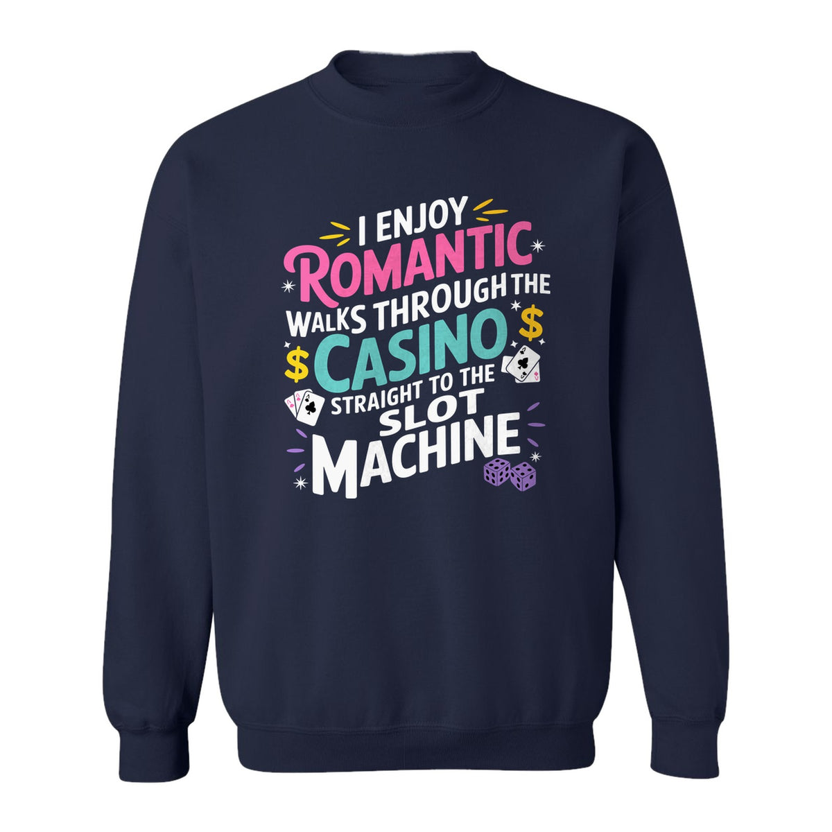 Gambling Sweatshirt, I Enjoy Romantic Walks Through the Casino Funny Slot Machine Crewneck