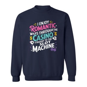 Gambling Sweatshirt, I Enjoy Romantic Walks Through the Casino Funny Slot Machine Crewneck