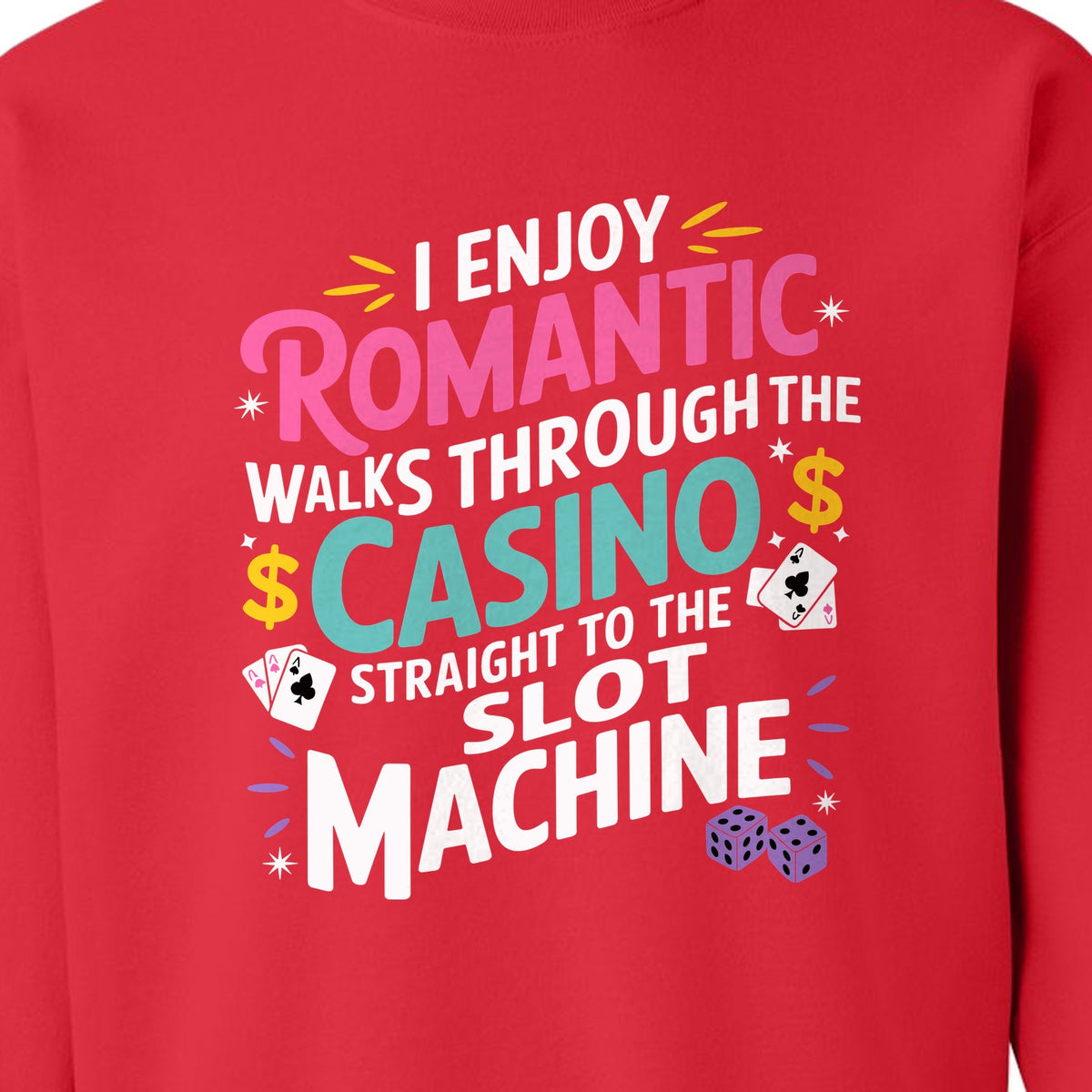 Gambling Sweatshirt, I Enjoy Romantic Walks Through the Casino Funny Slot Machine Crewneck