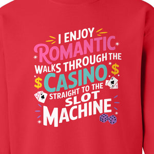 Gambling Sweatshirt, I Enjoy Romantic Walks Through the Casino Funny Slot Machine Crewneck