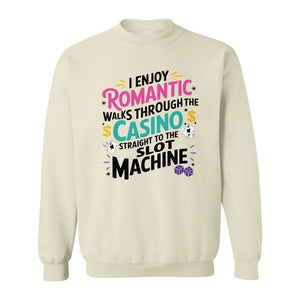 Gambling Sweatshirt, I Enjoy Romantic Walks Through the Casino Funny Slot Machine Crewneck