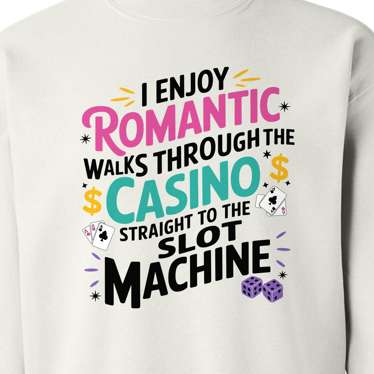 Gambling Sweatshirt, I Enjoy Romantic Walks Through the Casino Funny Slot Machine Crewneck