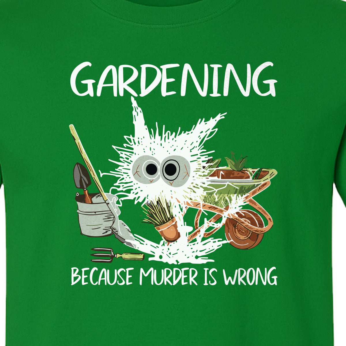Gardening T-Shirt, Black Cat Because Murder Is Wrong Funny Plant Lover Gift