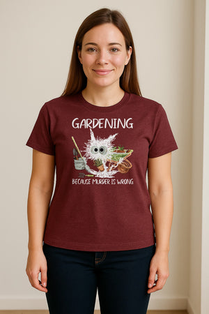 Gardening T-Shirt, Black Cat Because Murder Is Wrong Funny Plant Lover Gift