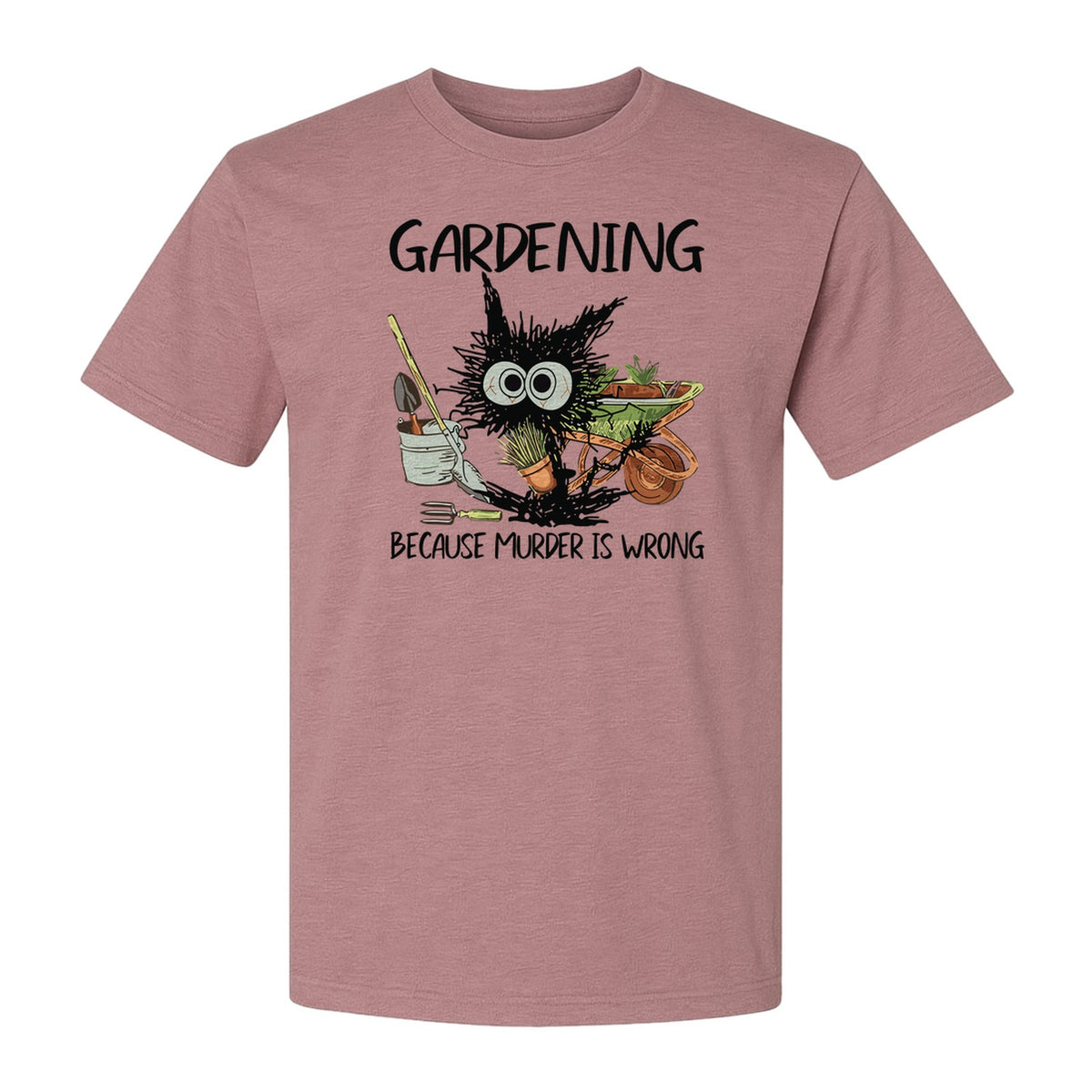 Gardening T-Shirt, Black Cat Because Murder Is Wrong Funny Plant Lover Gift