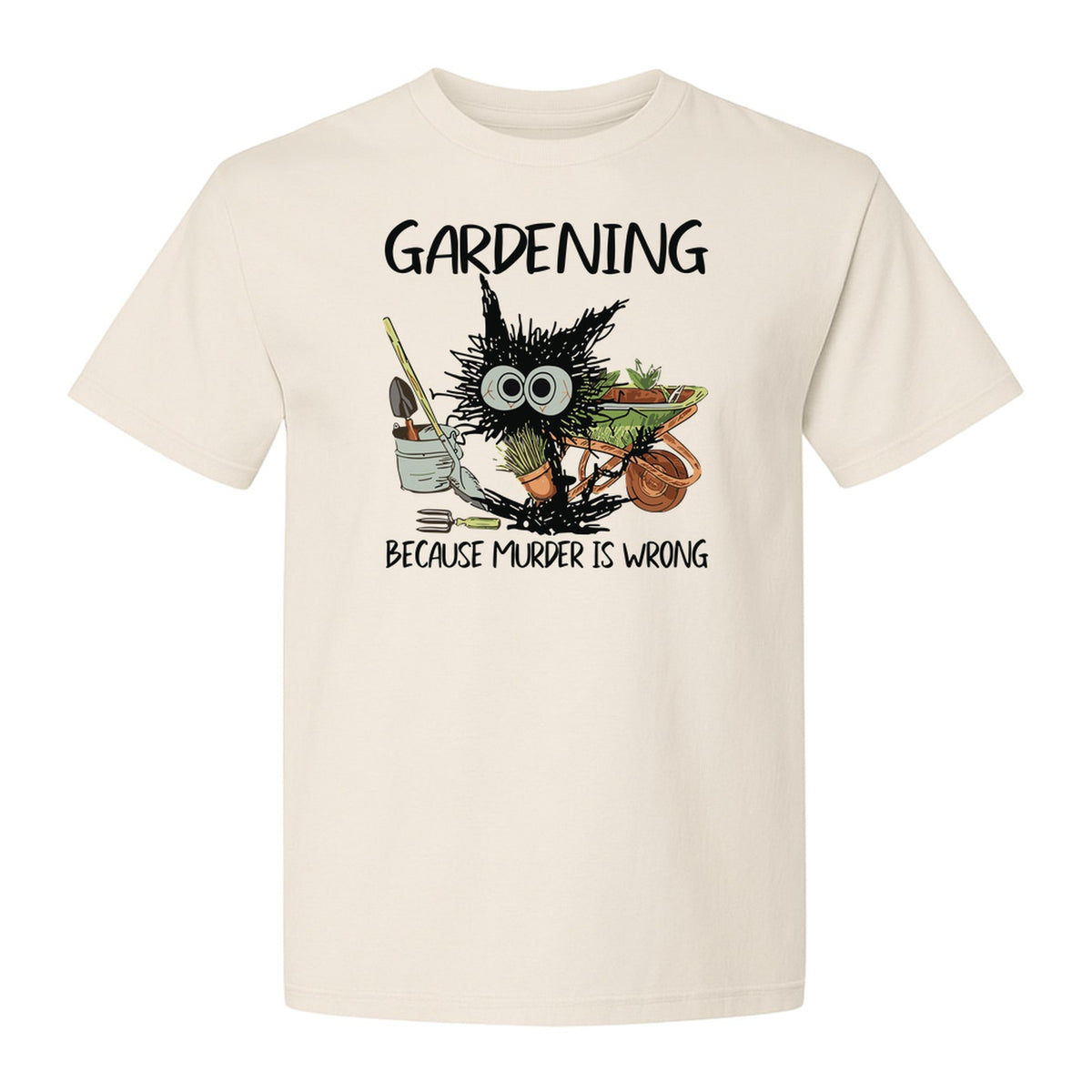 Gardening T-Shirt, Black Cat Because Murder Is Wrong Funny Plant Lover Gift