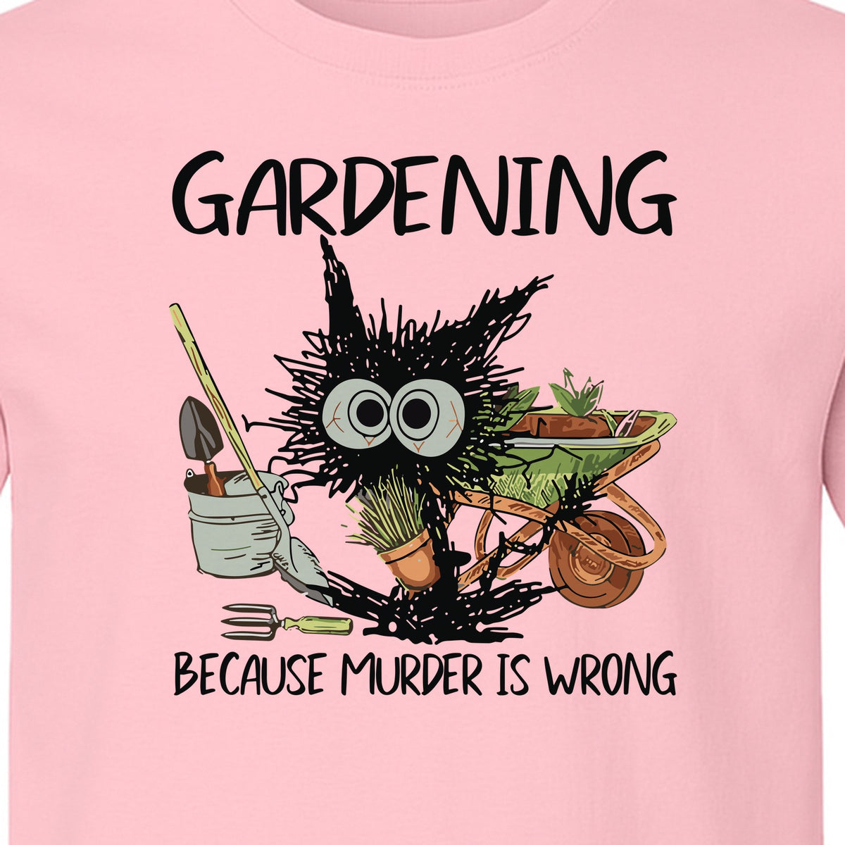 Gardening T-Shirt, Black Cat Because Murder Is Wrong Funny Plant Lover Gift