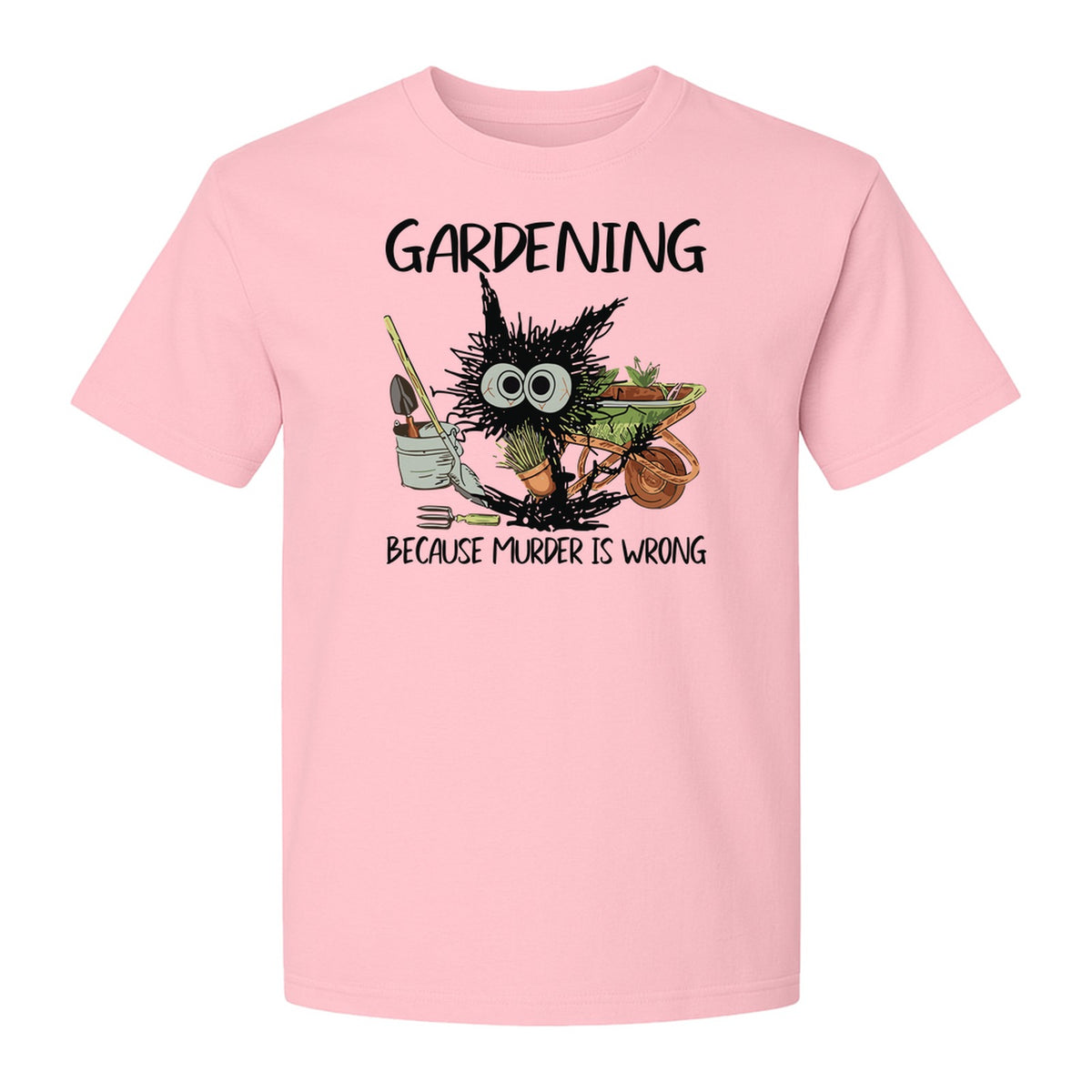 Gardening T-Shirt, Black Cat Because Murder Is Wrong Funny Plant Lover Gift