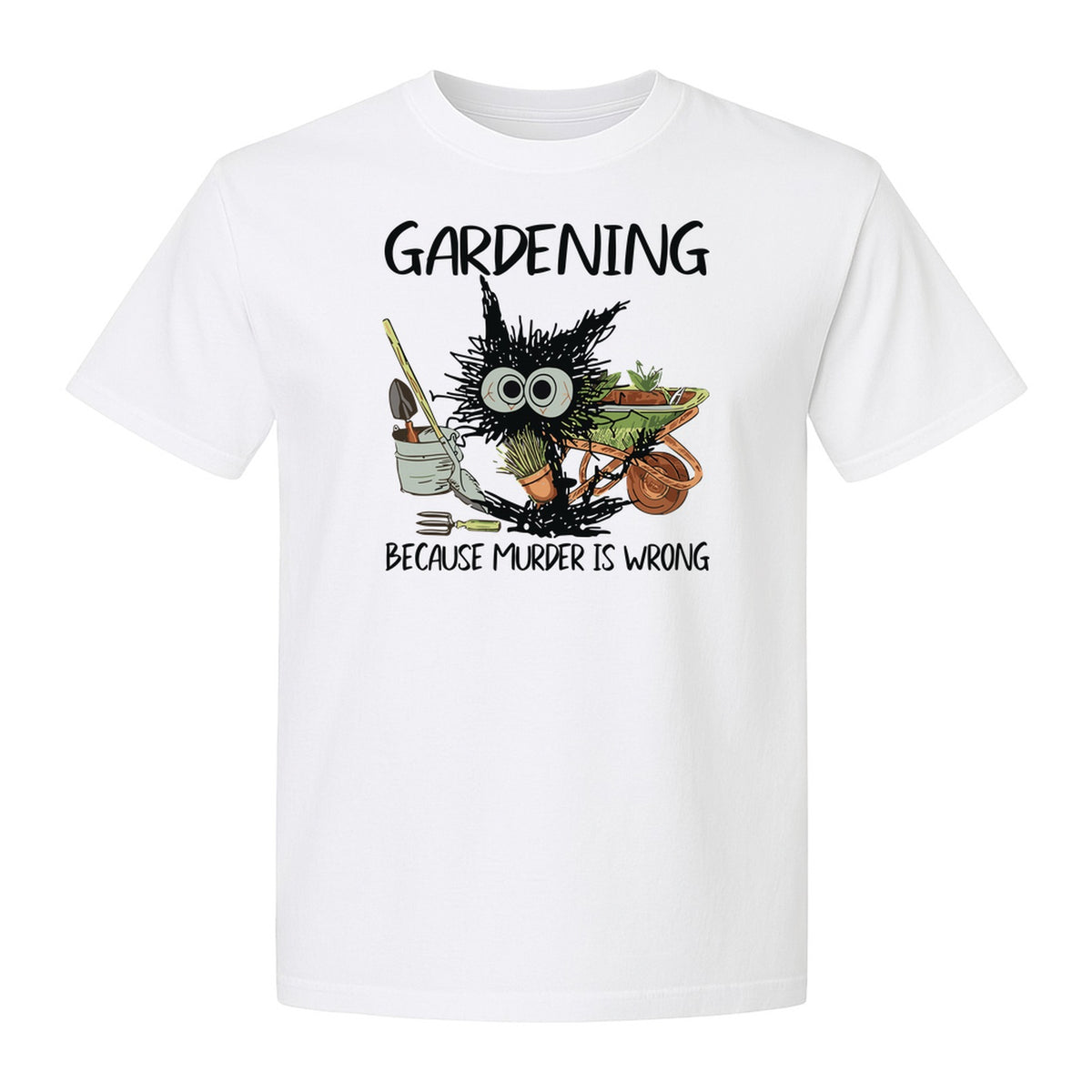 Gardening T-Shirt, Black Cat Because Murder Is Wrong Funny Plant Lover Gift