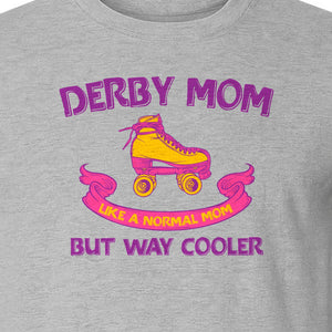 Roller Derby Mom T-Shirt, Way Cooler Skate Graphic Gift for Skating Moms and Rink Fans