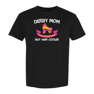 Roller Derby Mom T-Shirt, Way Cooler Skate Graphic Gift for Skating Moms and Rink Fans