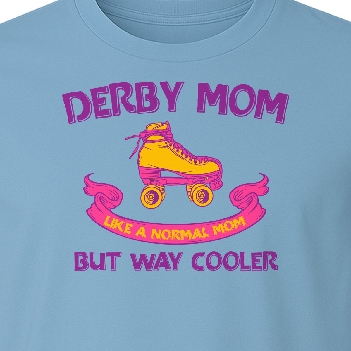 Roller Derby Mom T-Shirt, Way Cooler Skate Graphic Gift for Skating Moms and Rink Fans