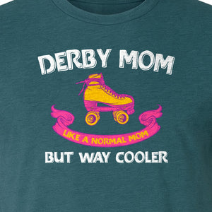 Roller Derby Mom T-Shirt, Way Cooler Skate Graphic Gift for Skating Moms and Rink Fans