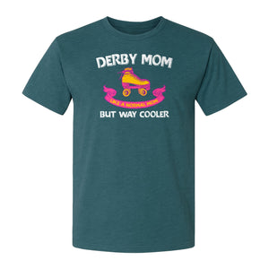 Roller Derby Mom T-Shirt, Way Cooler Skate Graphic Gift for Skating Moms and Rink Fans