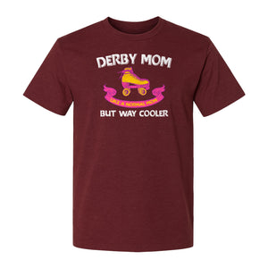 Roller Derby Mom T-Shirt, Way Cooler Skate Graphic Gift for Skating Moms and Rink Fans