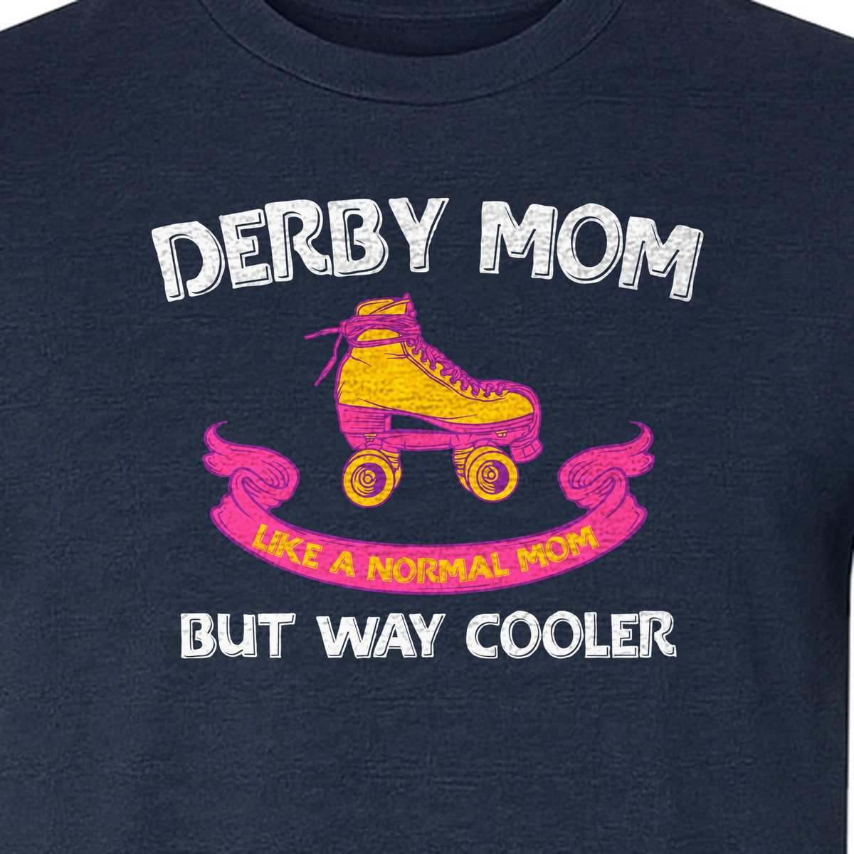 Roller Derby Mom T-Shirt, Way Cooler Skate Graphic Gift for Skating Moms and Rink Fans