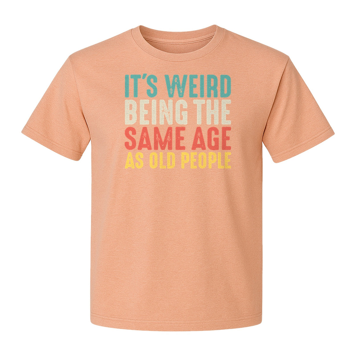 Funny Birthday T-Shirt, It's Weird Being the Same Age as Old People Milestone Gag Gift