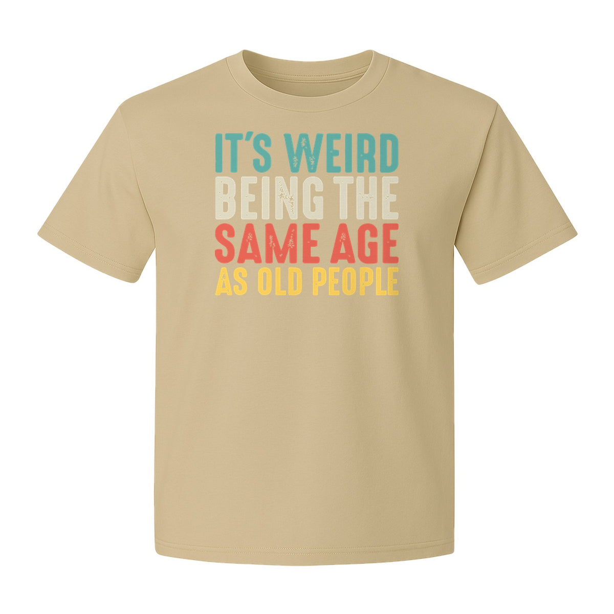 Funny Birthday T-Shirt, It's Weird Being the Same Age as Old People Milestone Gag Gift