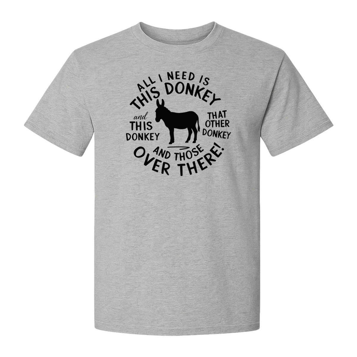 All I Need Is This Donkey T-Shirt, Funny Farm Animal Graphic for Mule and Ranch Lovers