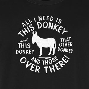 All I Need Is This Donkey T-Shirt, Funny Farm Animal Graphic for Mule and Ranch Lovers