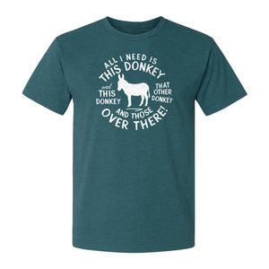 All I Need Is This Donkey T-Shirt, Funny Farm Animal Graphic for Mule and Ranch Lovers