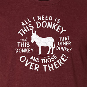 All I Need Is This Donkey T-Shirt, Funny Farm Animal Graphic for Mule and Ranch Lovers