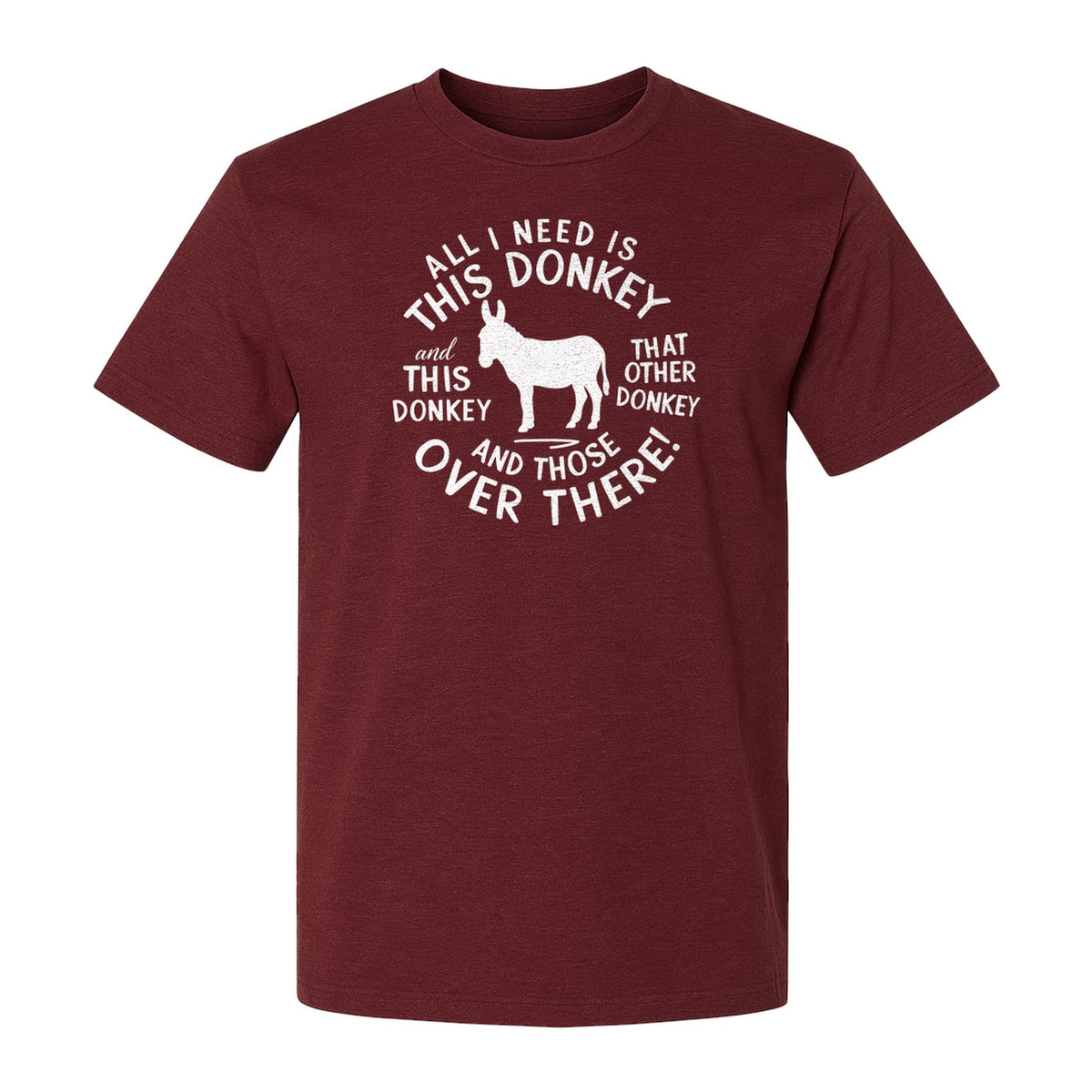All I Need Is This Donkey T-Shirt, Funny Farm Animal Graphic for Mule and Ranch Lovers