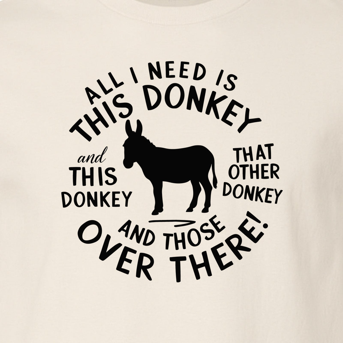 All I Need Is This Donkey T-Shirt, Funny Farm Animal Graphic for Mule and Ranch Lovers
