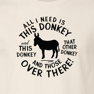All I Need Is This Donkey T-Shirt, Funny Farm Animal Graphic for Mule and Ranch Lovers