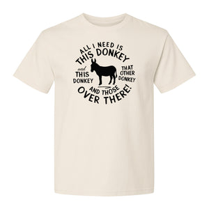 All I Need Is This Donkey T-Shirt, Funny Farm Animal Graphic for Mule and Ranch Lovers