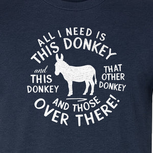 All I Need Is This Donkey T-Shirt, Funny Farm Animal Graphic for Mule and Ranch Lovers