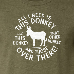 All I Need Is This Donkey T-Shirt, Funny Farm Animal Graphic for Mule and Ranch Lovers