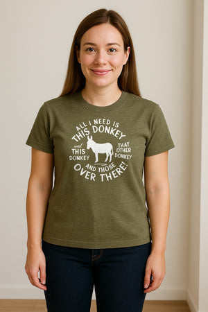 All I Need Is This Donkey T-Shirt, Funny Farm Animal Graphic for Mule and Ranch Lovers
