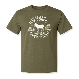 All I Need Is This Donkey T-Shirt, Funny Farm Animal Graphic for Mule and Ranch Lovers