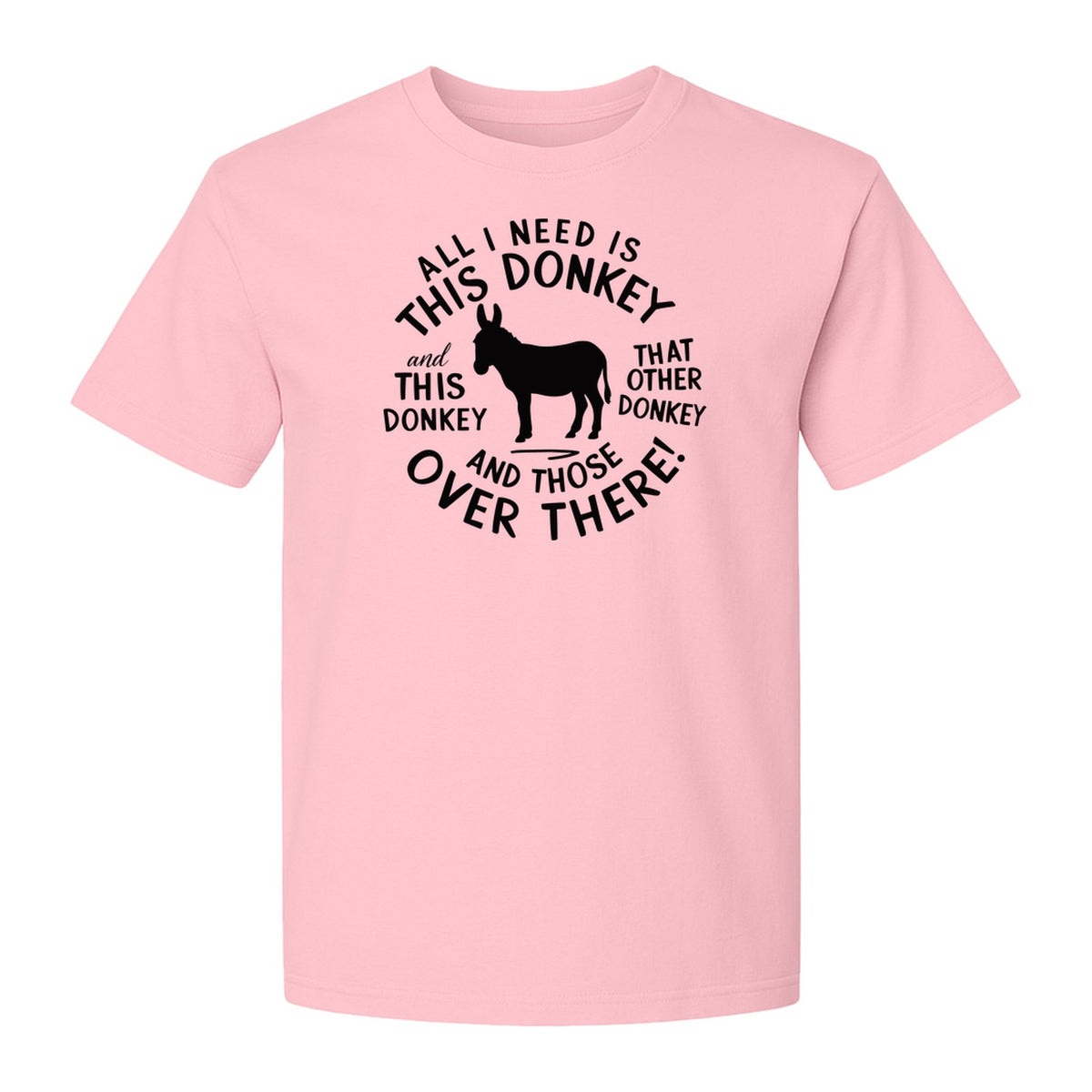 All I Need Is This Donkey T-Shirt, Funny Farm Animal Graphic for Mule and Ranch Lovers
