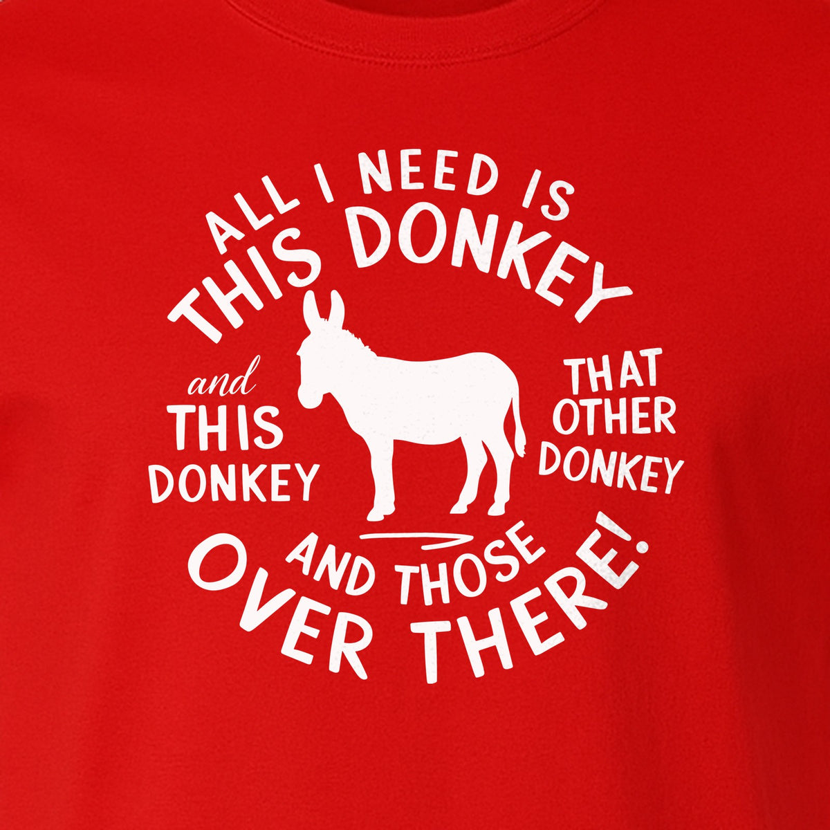 All I Need Is This Donkey T-Shirt, Funny Farm Animal Graphic for Mule and Ranch Lovers
