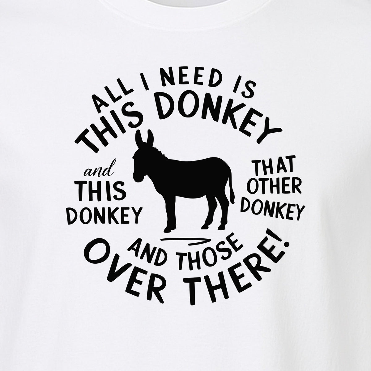All I Need Is This Donkey T-Shirt, Funny Farm Animal Graphic for Mule and Ranch Lovers