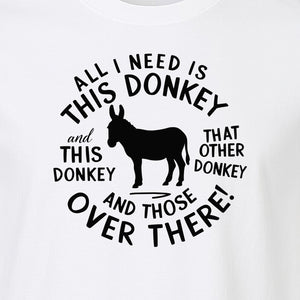 All I Need Is This Donkey T-Shirt, Funny Farm Animal Graphic for Mule and Ranch Lovers