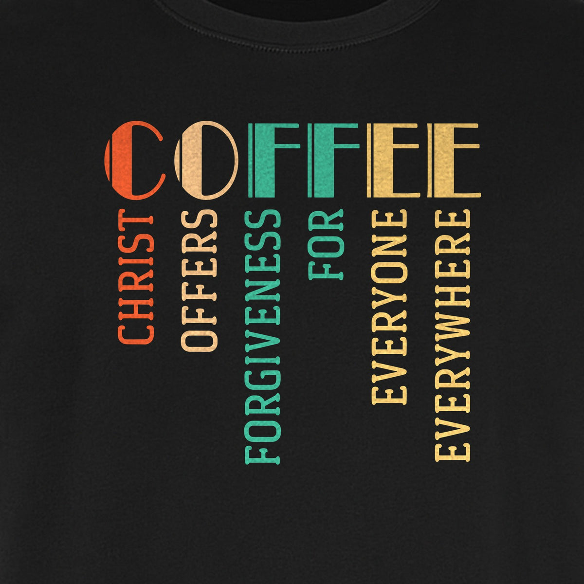 Christian Coffee T-Shirt, Christ Offers Forgiveness for Everyone Everywhere Faith Gift