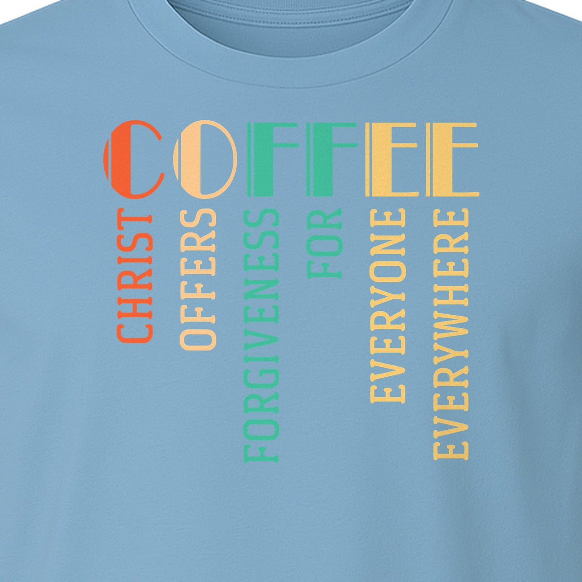 Christian Coffee T-Shirt, Christ Offers Forgiveness for Everyone Everywhere Faith Gift
