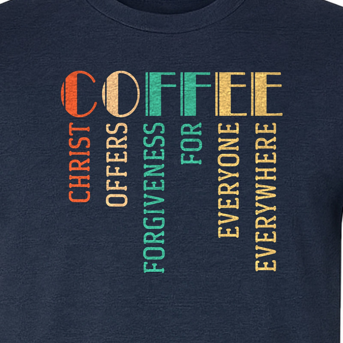 Christian Coffee T-Shirt, Christ Offers Forgiveness for Everyone Everywhere Faith Gift