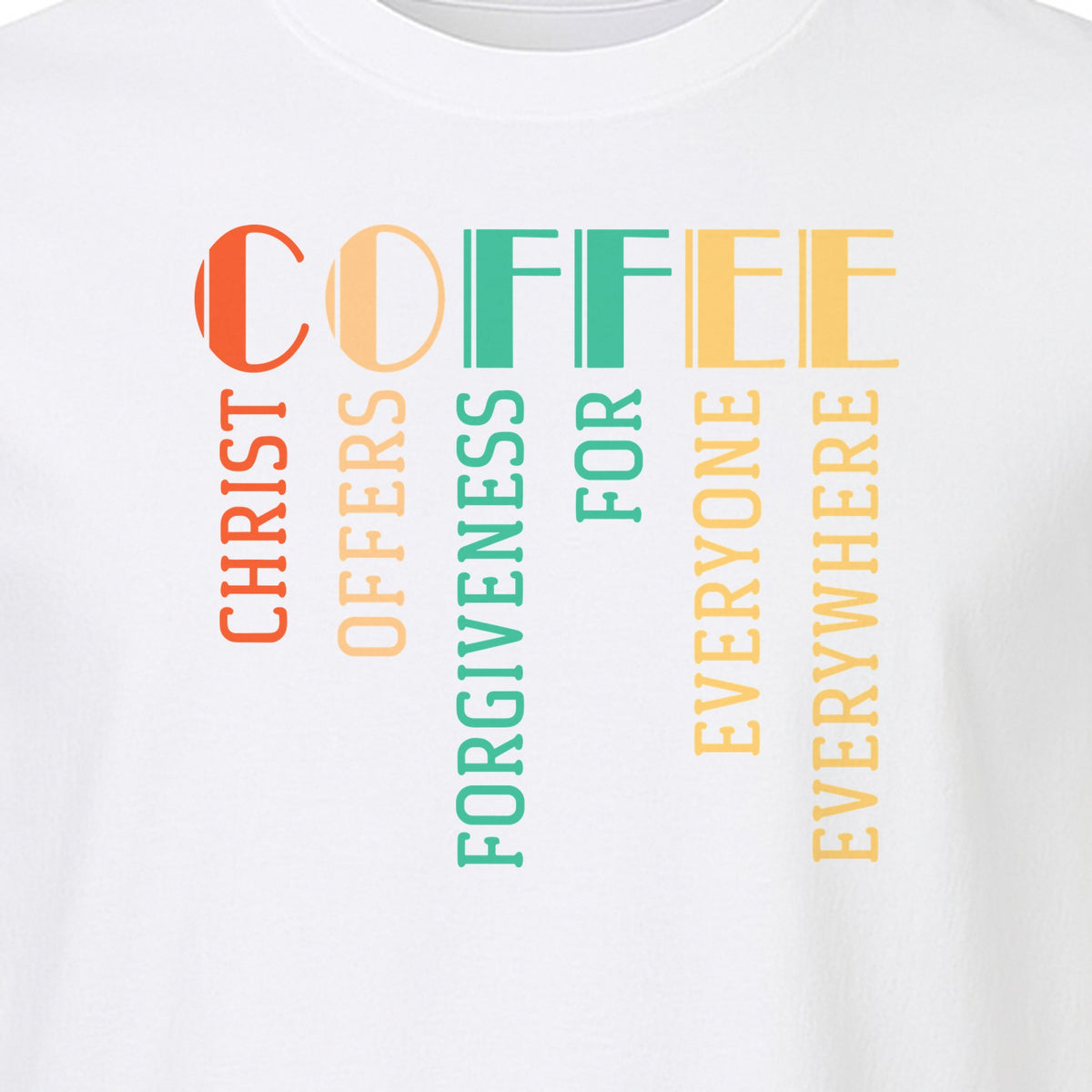 Christian Coffee T-Shirt, Christ Offers Forgiveness for Everyone Everywhere Faith Gift