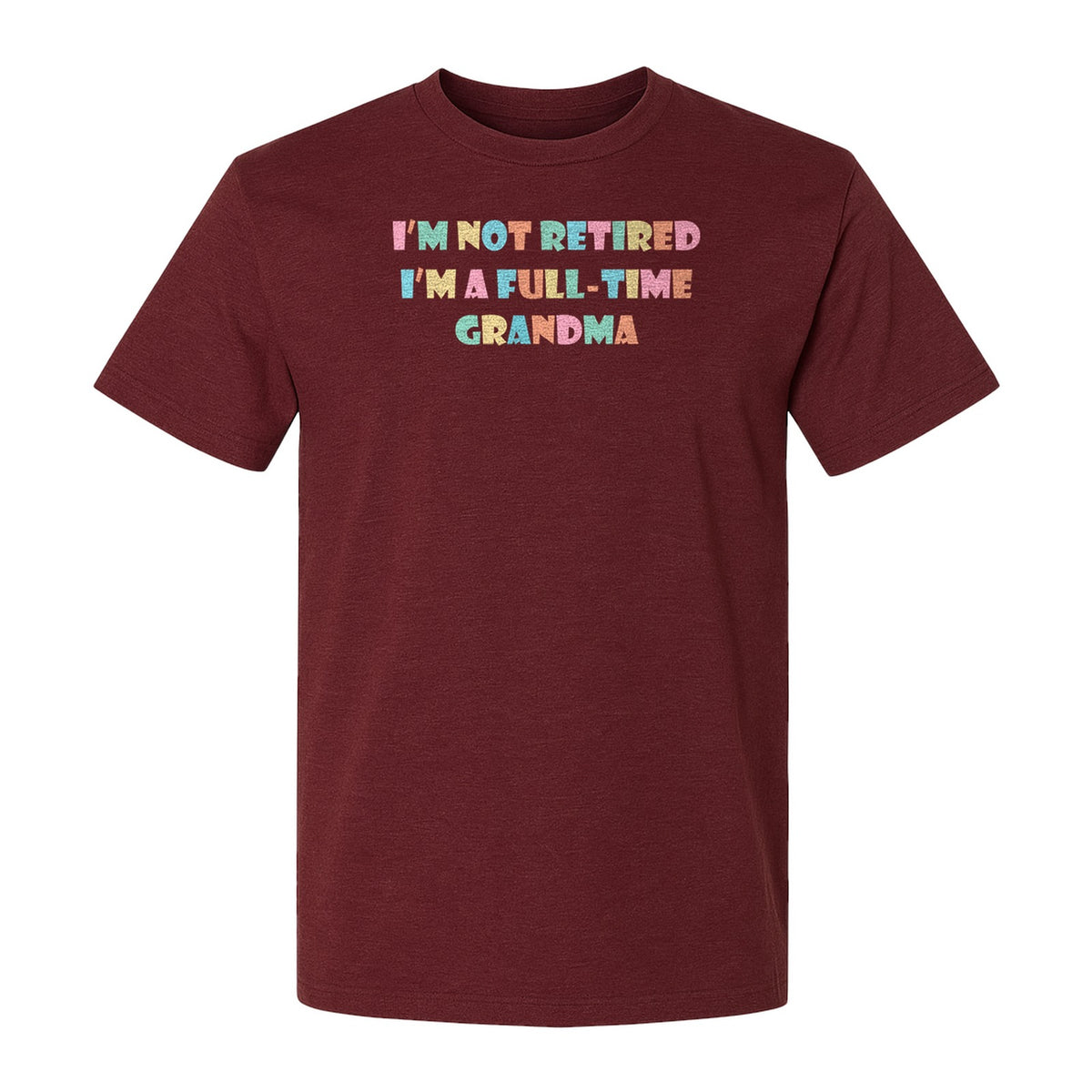Full-Time Grandma T-Shirt, Not Retired Design for Retirement and Mother's Day Gifts