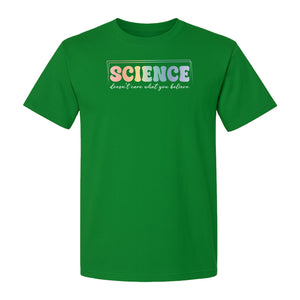 Science Doesn't Care What You Believe T-Shirt, Quote Design for Scientists, Educators and Researchers