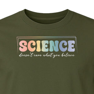 Science Doesn't Care What You Believe T-Shirt, Quote Design for Scientists, Educators and Researchers