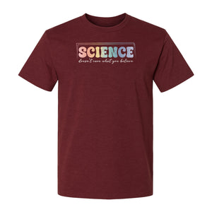 Science Doesn't Care What You Believe T-Shirt, Quote Design for Scientists, Educators and Researchers