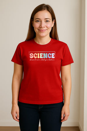 Science Doesn't Care What You Believe T-Shirt, Quote Design for Scientists, Educators and Researchers